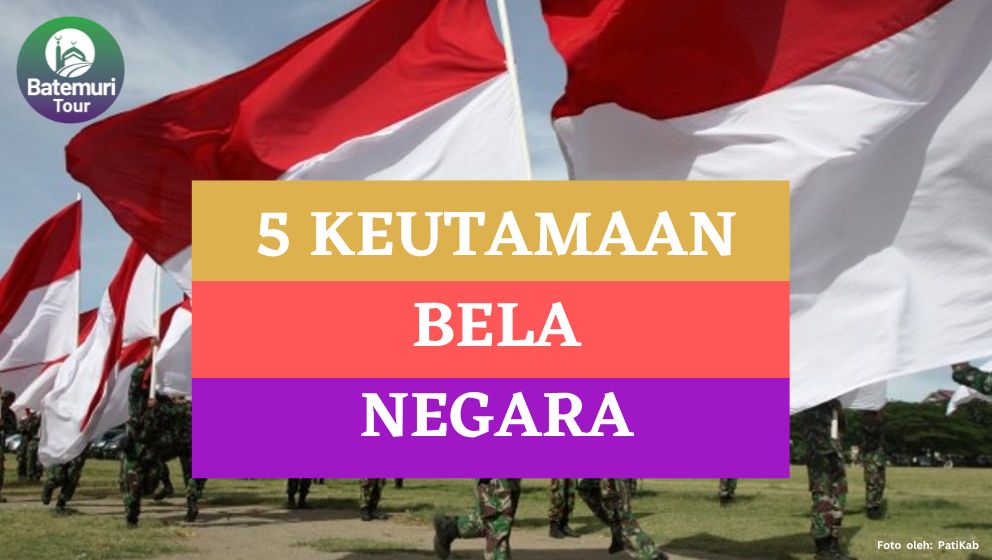 Jaga Kedaulatan Negara!!! Begini 5 Keutaman Bela Negara Demi Kesejahteraan dan Keamanan Sosial